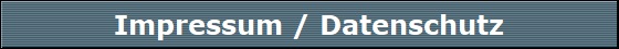 Impressum / Datenschutz